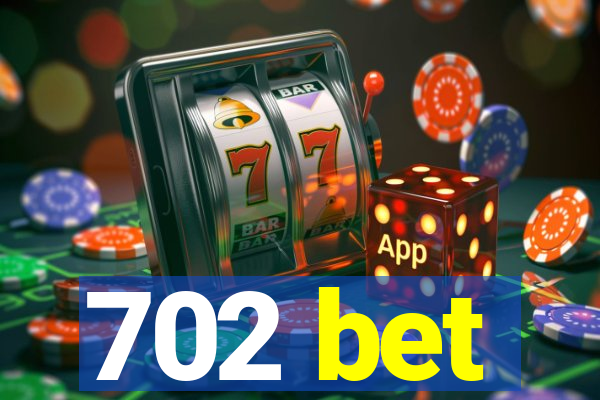 702 bet